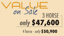 VALUE on Sale 3 HORSE only $47,600, 4 horse only $50,900